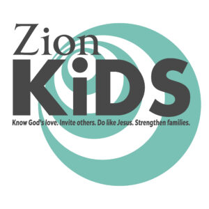 Zion KiDS Know God's Love. Invite others. Do like Jesus. Strengthen Families.